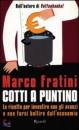 Fratini Marco, Cotti a puntino