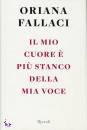 Fallaci Oriana, il mio cuore � pi� stanco della mia voce