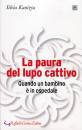 KANIZSA SILVIA, Paura del lupo cattivo