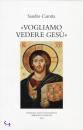 CAROTTA SANDRO, Vogliamo vedere Ges�