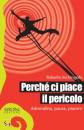 INCHIGNOLO ROBE, Perch� ci piace il pericolo