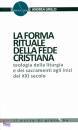 GRILLO ANDREA, La forma rituale della fede cristiana
