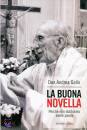 DON ANDREA GALLO, La buona novella. Perch� non dobbiamo avere paura