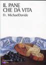 DAVIDE MICHAEL, Il pane che d� la vita