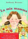 BROWNE ANTHONY, La mia mamma/il mio papa