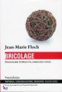 FLOCH JEAN-MARIE, Bricolage Analizzare pubblicit�, immagini e spazi