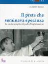 BELLIA GIUSEPPE, Il prete che seminava speranza Padre Pugliesi