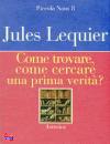 LEQUIER JULES, Come trovare come cercare una prima verit� ?