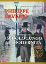 DAVERIO PHILIPPE, Il secolo lungo della modernit�