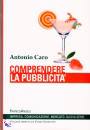 CARO ANTONIO, Comprendere la pubblicit�