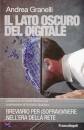 GRANELLI ANDREA, Il lato oscuro del digitale