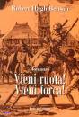 BENSON HUGH ROBERT, Vieni ruota! Vieni forca!