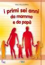 PELLEGRINO PINO, I primi sei anni da mamma e pap�