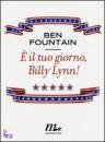 Fountain Ben, � il tuo giorno, Billy Lynn!