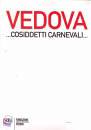 CELANT GERMANO, Emilio Vedova ... Cosidetti Carnevali