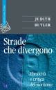 Butler Judith, Strade che divergono.
