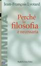 Lyotard Jean-Francoi, Perch� la filosofia � necessaria