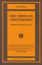 MARTINETTI PIERO, Ges� Cristo e il cristianesimo