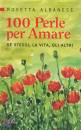 ALBANESE ROSETTA, 100 perle per amare se stessi, la vita, gli altri