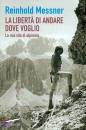 MESSNER REINHOLD, La libert� di andare dove voglio