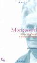 DE GIORGI FLAVIO, Montessori Dio e il bambino /Altri scritti inediti