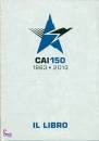 CLUB ALPINO ITALIANO, CAI 150 - Il libro