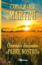 MARTINI CARLO MARIA, Quando diciamo Padre Nostro