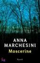 MARCHESINI ANNA, Moscerine