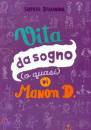 DIEUAIDE SOPHIE, Vita da sogno o quasi di Manon D - diario -