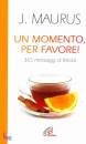 immagine di Un momento per favore 365 messaggi di felicit�