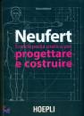 NEUFERT ERNST, Enciclopedia pratica per progettare e costruire