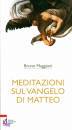 MAGGIONI BRUNO, Meditazioni sul vangelo di Matteo