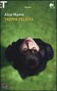 MUNRO ALICE, Troppa felicita