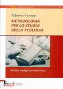 FANTON ALBERTO, METODOLOGIA PER LO STUDIO DELLA TEOLOGIA