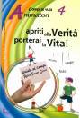 CAMPI SE VUOI, Apriti alla verit� Porterai la vita Animatori 4