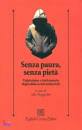 immagine di Senza paura, senza piet�.