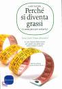 Taubes Gary, Perch� si diventa grassi Come fare per evitarlo