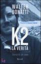 BONATTI WALTER, K2 la verit�. Storia di un caso