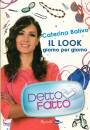Balivo Caterina, Detto fatto. il look giorno per giorno