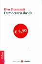 DIAMANTI ILVO, Democrazia ibrida