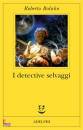 BOLANO ROBERTO, I detective selvaggi