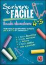 FURIA MICHELA, Scrivere � facile 4-5 Per la Scuola elementare 4/5
