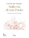 DE WOHL LOUIS, Sulla via di san Paolo. Storia di una conversione