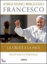 BERGOGLIO JORGE M., La croce e la pace