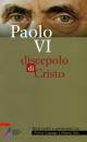 PAOLO VI, Paolo VI discepolo di Cristo