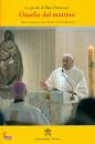 PAPA FRANCESCO, Omelie del mattino a Santa Marta Vol. 3�