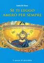 Di Cicco Carlo, Se ti leggo amer� per sempre