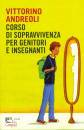 ANDREOLI VITTORINO, Corso di sopravvivenza per genitori e insegnanti