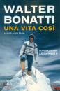 Bonatti Walter, Una vita cos�