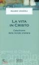 Cozzoli Mauro, Vita in Cristo. Catechismo della morale cristiana